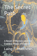 The Secret Path: A Novel of Mystery and the Esoteric Magic of Daoism