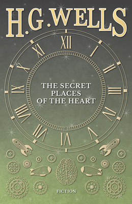 The Secret Places of the Heart - Wells, H G