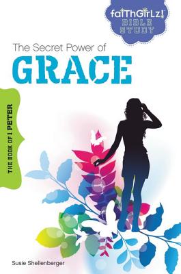 The Secret Power of Grace: The Book of 1 Peter - Shellenberger, Susie