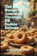 The Secret Recipe: A Journey Through UK Cookie Culture