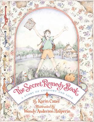 The Secret Remedy Book: A Story of Comfort and Love - Cates, Karin