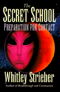 The Secret School: Preparation for Contact - Strieber, Whitley