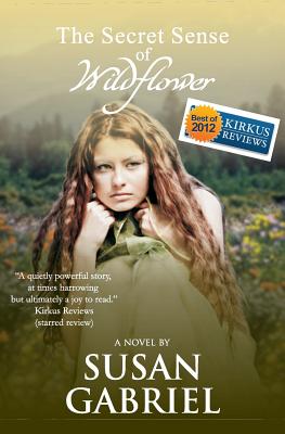 The Secret Sense of Wildflower - Southern Historical Fiction, Best Book of 2012: Wildflower Trilogy Book 1 - Gabriel, Susan