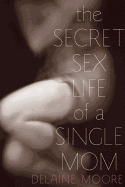 The Secret Sex Life of a Single Mom