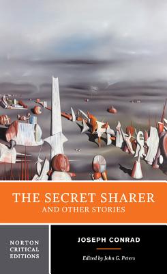 The Secret Sharer and Other Stories: A Norton Critical Edition - Conrad, Joseph, and Peters, John G (Editor)