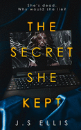 The Secret She Kept: She's dead. Why would she lie?