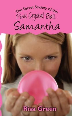 The Secret Society of the Pink Crystal Ball: Samantha - Green, Risa