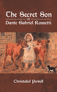 The Secret Son of Dante Gabriel Rossetti