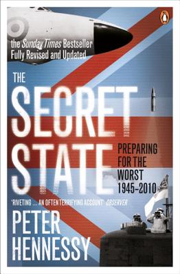 The Secret State: Preparing For The Worst 1945 - 2010 - Hennessy, Peter