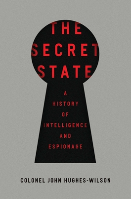 The Secret State - Hughes-Wilson, John, Colonel