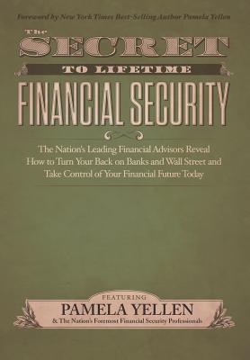 The Secret to Lifetime Financial Security - Yellen, Pamela, and Leading Financial Advisors, The Nation's