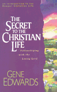 The Secret to the Christian Life - Edwards, Gene