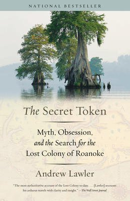 The Secret Token: Myth, Obsession, and the Search for the Lost Colony of Roanoke - Lawler, Andrew