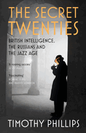 The Secret Twenties: British Intelligence, the Russians and the Jazz Age