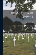 The Secret War 1939-45