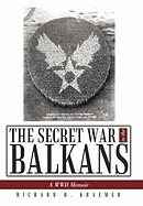 The Secret War in the Balkans: A WWII Memoir