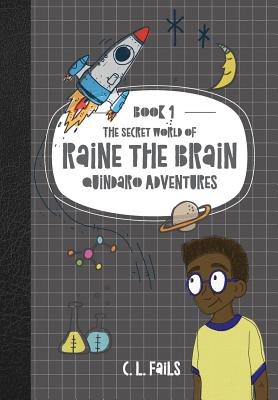 The Secret World of Raine the Brain: Quindaro Adventures - Fails, C L