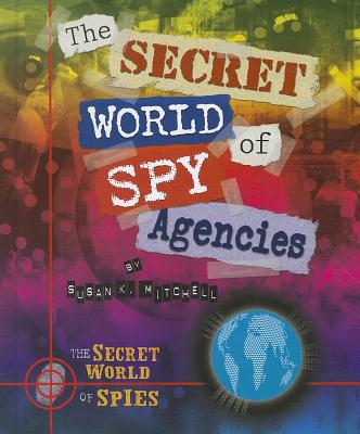 The Secret World of Spy Agencies - Mitchell, Susan K