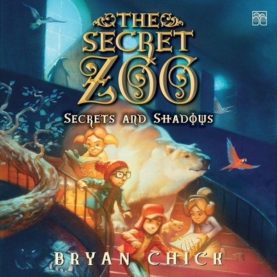 The Secret Zoo: Secrets and Shadows - Chick, Bryan, and Lawlor, Patrick Girard (Read by)