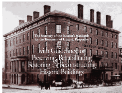 The Secretary of the Interior's Standards for the Treatment of Historic Properties with Guidelines for Preserviing, Rehabilitating, Restoring, and Reconstructing Historic Buildings