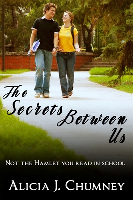 The Secrets Between Us: A Young Adult Hamlet Retelling - Chumney, Alicia J