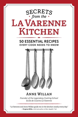 The Secrets from the La Varenne Kitchen: Inspiration for Navigating Life's Changes and Challenges - Willan, Anne