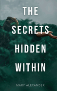 The Secrets Hidden Within