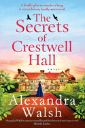 The Secrets of Crestwell Hall: The utterly captivating, emotional timeslip novel from Alexandra Walsh