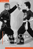 The Secrets of Eagle Claw Kung-Fu: Ying Jow Pai