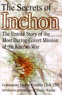 The Secrets of Inchon: The Untold Story of the Most Daring Covert Mission of the Korean War
