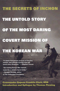 The Secrets of Inchon: The Untold Story of the Most Daring Covert Mission of the Korean War - Clark, Eugene Franklin, Commander, and Fleming, Thomas (Introduction by)