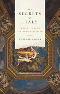 The Secrets of Italy: People, Places, and Hidden Histories