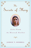 The Secrets of Mary: Gifts from the Blessed Mother