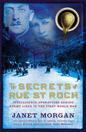 The Secrets of Rue St. Roch: Intelligence Operations Behind Enemy Lines in the First World War