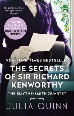 The Secrets of Sir Richard Kenworthy: A Smythe-Smith Quartet - Quinn, Julia