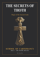 THE SECRETS OF THOTH - Magic of the Ancient Gods: The Major Arcana