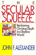The Secular Squeeze: Reclaiming Christian Depth in a Shalow World