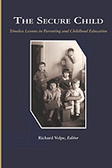 The Secure Child: Timeless Lessons in Parenting (PB)