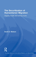The Securitization of Humanitarian Migration: Digging Moats and Sinking Boats