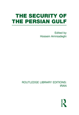 The Security of the Persian Gulf (RLE Iran D) - Amirsadeghi, Hossein (Editor)