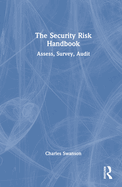 The Security Risk Handbook: Assess, Survey, Audit