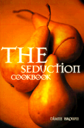 The Seduction Cookbook - Brown, Diane, Professor, RN, PhD