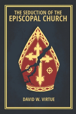 The Seduction of the Episcopal Church - Virtue, David W