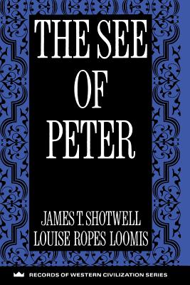 The See of Peter - Shotwell, James T., and Loomis, Louis