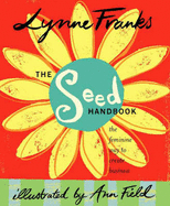 The SEED Handbook: The Feminine Way to Create Business - Franks, Lynne