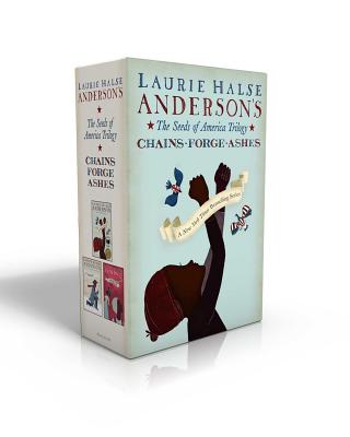 The Seeds of America Trilogy (Boxed Set): Chains; Forge; Ashes - Anderson, Laurie Halse