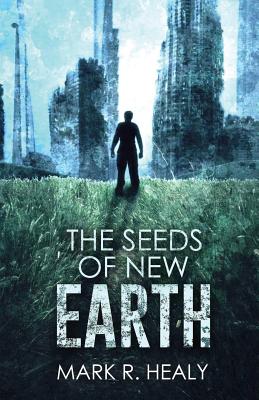 The Seeds of New Earth (The Silent Earth, Book 2) - Healy, Mark R