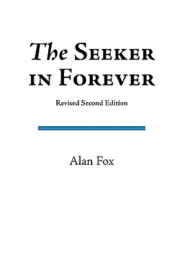 The Seeker in Forever (Revised Second Edition) - Fox, Alan Sean