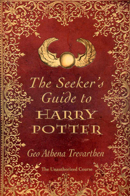 The Seeker's Guide to Harry Potter: The Unauthorized Course - Trevarthen, Geo