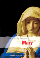 The Seeker's Guide to Mary